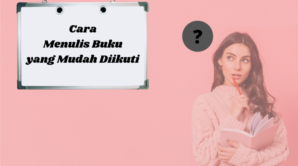 Cara Menulis Buku yang Mudah Diikuti