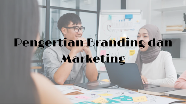 Pengertian-Branding-dan-Marketing