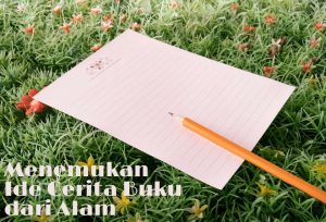 Menemukan ide cerita dari alam untuk sebuah buku 