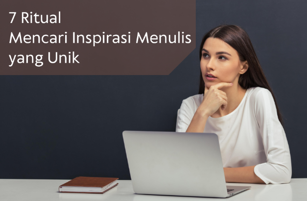 7 Ritual Mencari Inspirasi Menulis Ini Bisa Jadi Solusi untuk Hambatan Menulismu 