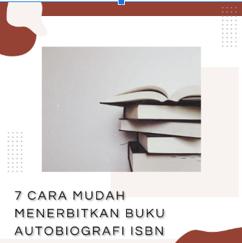 7 Cara Mudah Menerbitkan Buku Autobiografi ISBN