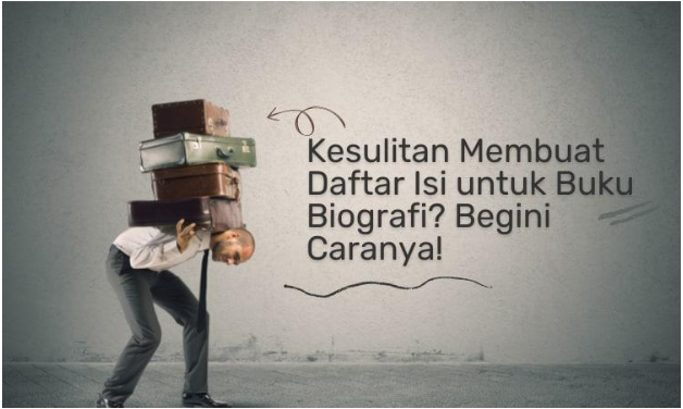 Kesulitan Membuat Daftar Isi untuk Buku Biografi? Begini caranya!  