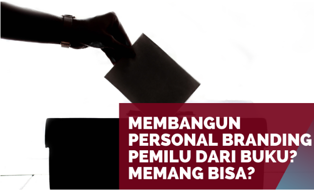 Membangun Personal Branding Pemilu dari Buku? Memang Bisa?