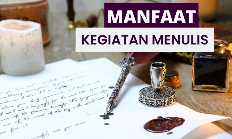 4 Manfaat Kegiatan Menulis Ala Profesional!