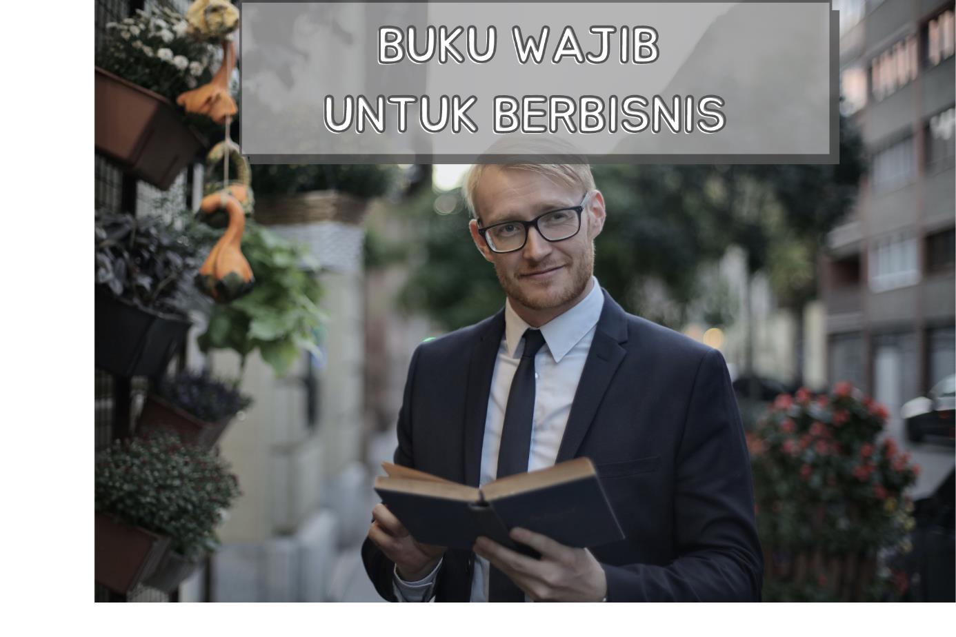 Tenang, Berikut Jenis-Jenis Buku yang Wajib Dibaca Pengusaha Pemula agar Sukses   