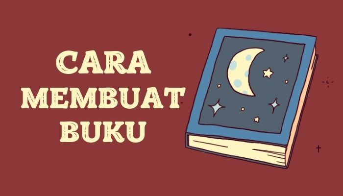 Cara Membuat Buku Ala Penulis Hebat. Intip Yuk!