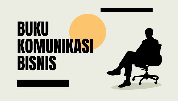 Hai Para Pebisnis! Sudahkah Membaca Buku Komunikasi Bisnis Hari Ini?