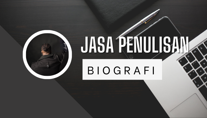 Jasa Penulisan Biografi, Solusi Memiliki Buku Biografi Tanpa Ribet