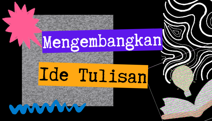 Mengalami Writer’s Block? Lakukan 5 Cara Berikut untuk Mengembangkan Ide Tulisan Anda