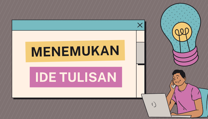 Minim Ide Dalam Menulis? Yuk Intip 5 Cara Menemukan Ide Tulisan yang Mudah