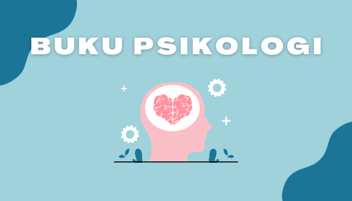 Tidak Hanya Psikologi Kepribadian, Berikut 5 Ragam Buku Psikologi yang Dapat Menambah Pengetahuan Anda!