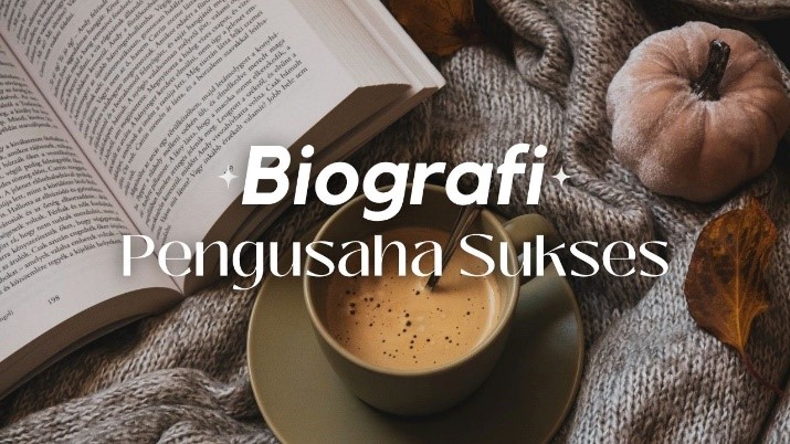 biografi pengusaha sukses