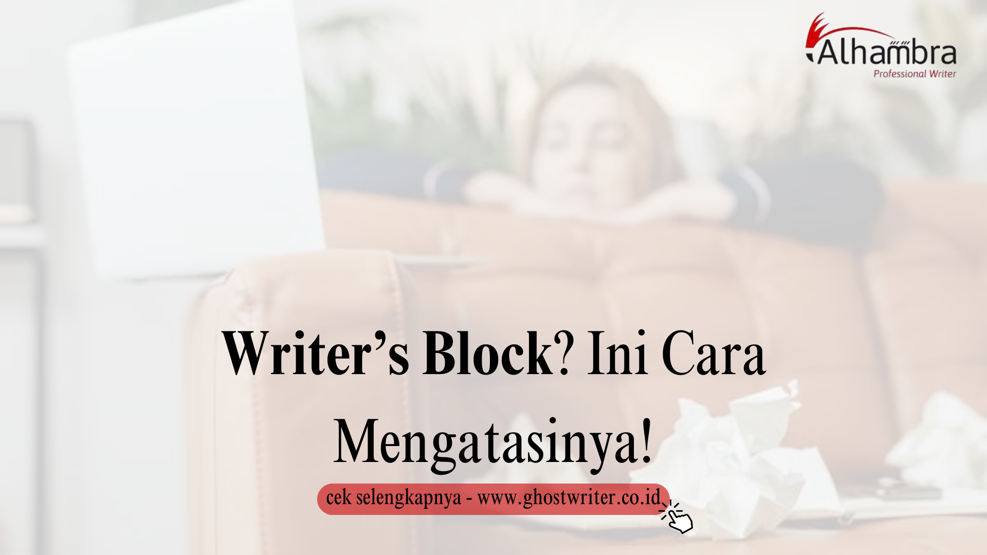 Kenali Writer’s Block dan Cara Ampuh Tuk Atasinya!